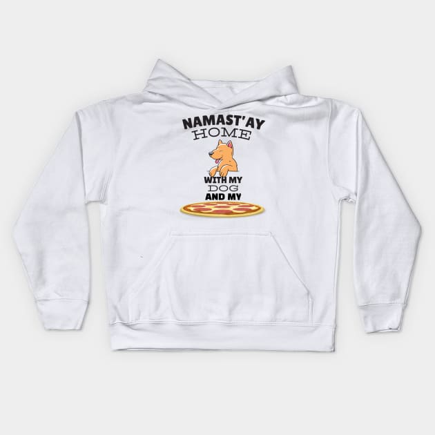 Yoga Pizza Dog Lovers Namaste NAMAST'AY Home With my Pet and My Pizza Cute Funny Animal Kids Hoodie by gillys